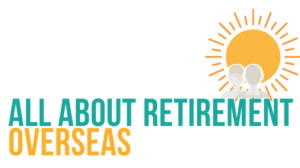 ALL ABOUT RETIREMENT OVERSEAS